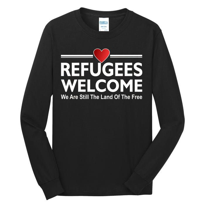 Refugees Welcome We Are Still The Land Of The Free Tall Long Sleeve T-Shirt