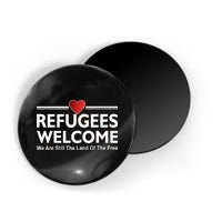 Refugees Welcome We Are Still The Land Of The Free Magnet