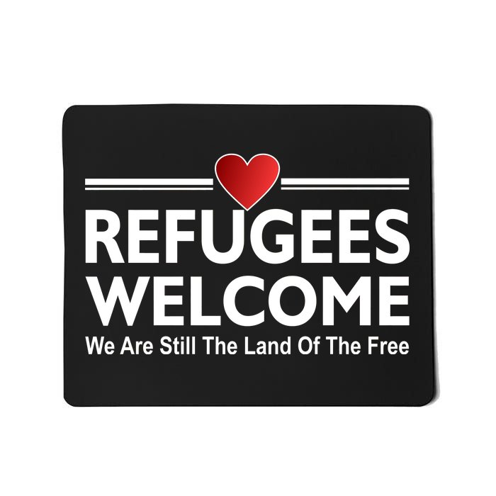 Refugees Welcome We Are Still The Land Of The Free Mousepad