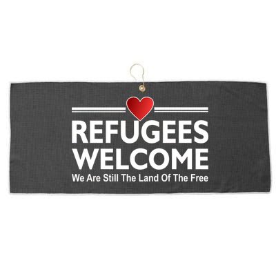 Refugees Welcome We Are Still The Land Of The Free Large Microfiber Waffle Golf Towel