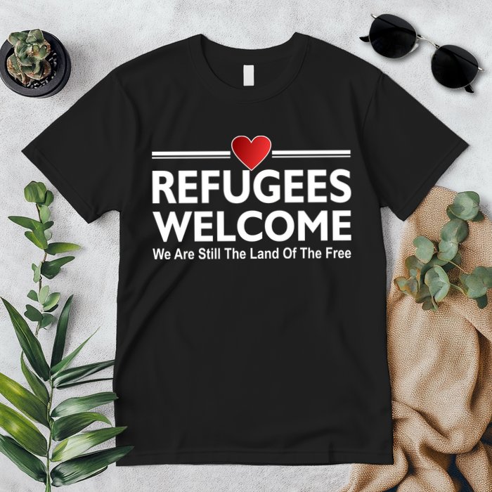 Refugees Welcome We Are Still The Land Of The Free Premium T-Shirt