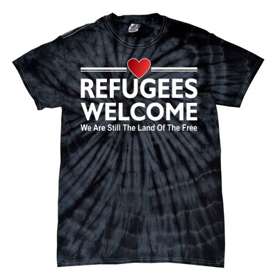 Refugees Welcome We Are Still The Land Of The Free Tie-Dye T-Shirt