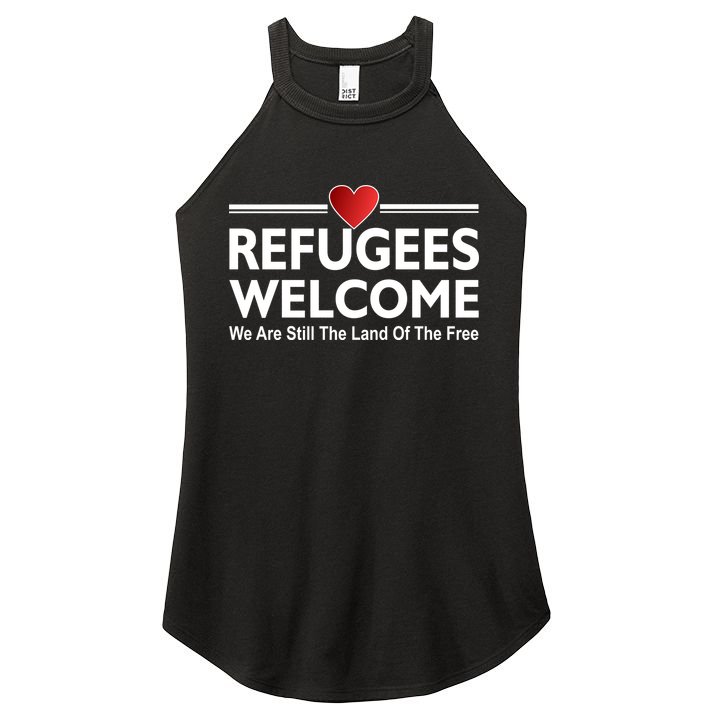 Refugees Welcome We Are Still The Land Of The Free Women's Perfect Tri Rocker Tank