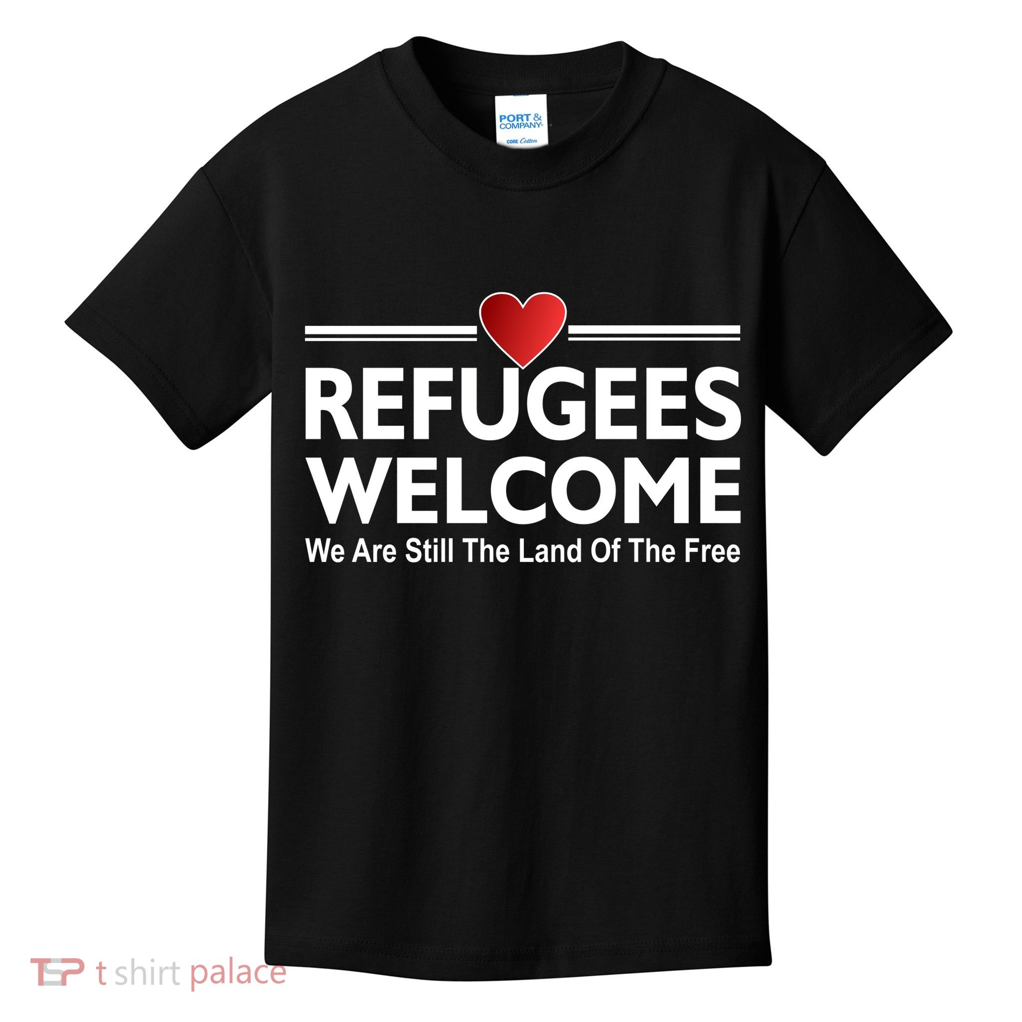 Refugees Welcome We Are Still The Land Of The Free Kids T-Shirt