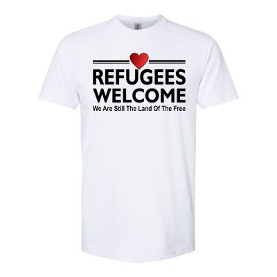 Refugees Welcome We Are Still The Land Of The Free Softstyle® CVC T-Shirt