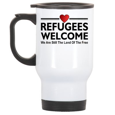 Refugees Welcome We Are Still The Land Of The Free Stainless Steel Travel Mug