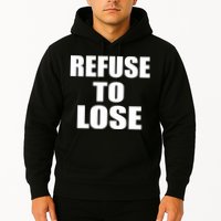 Refuse To Lose Hoodie
