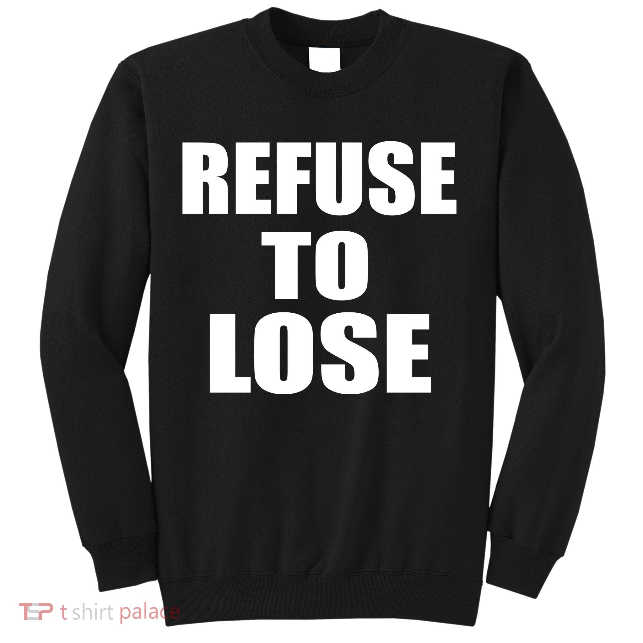 Refuse To Lose Sweatshirt