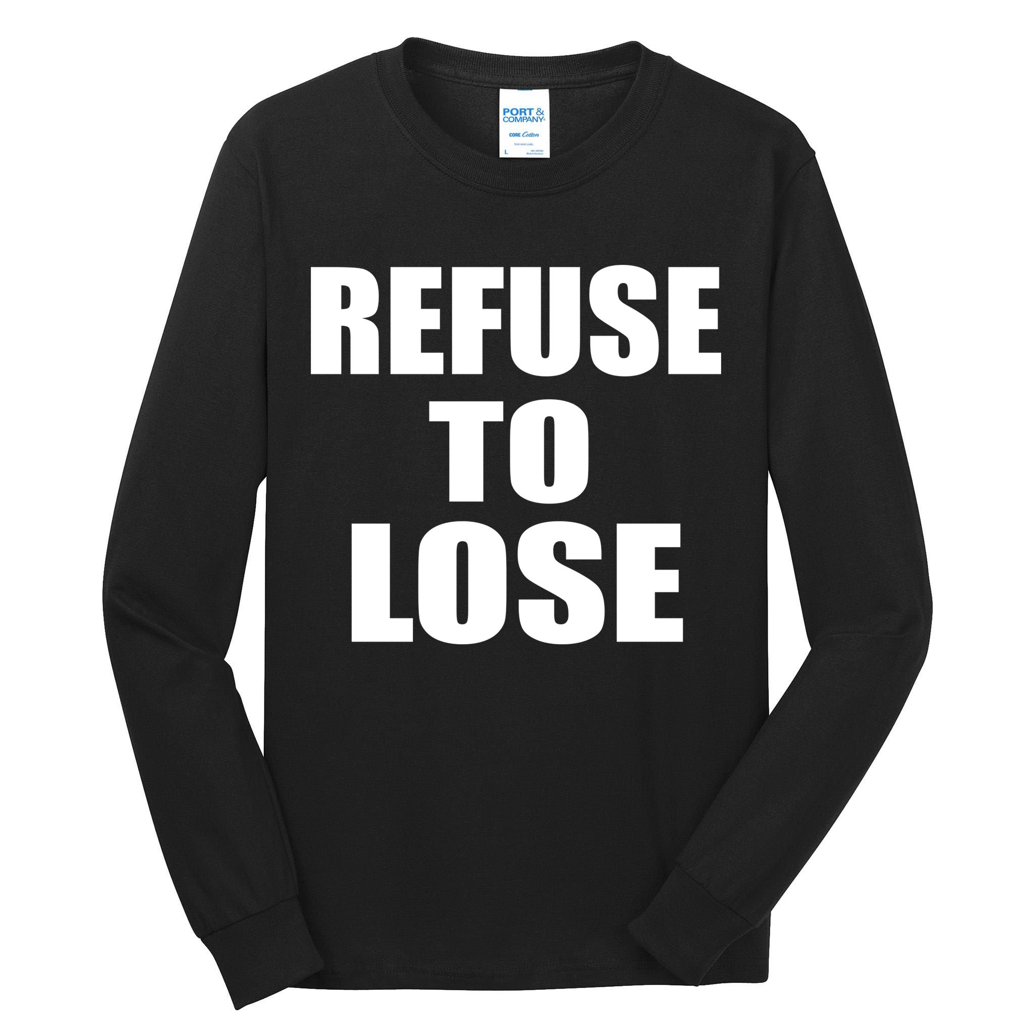 Refuse To Lose Tall Long Sleeve T-Shirt
