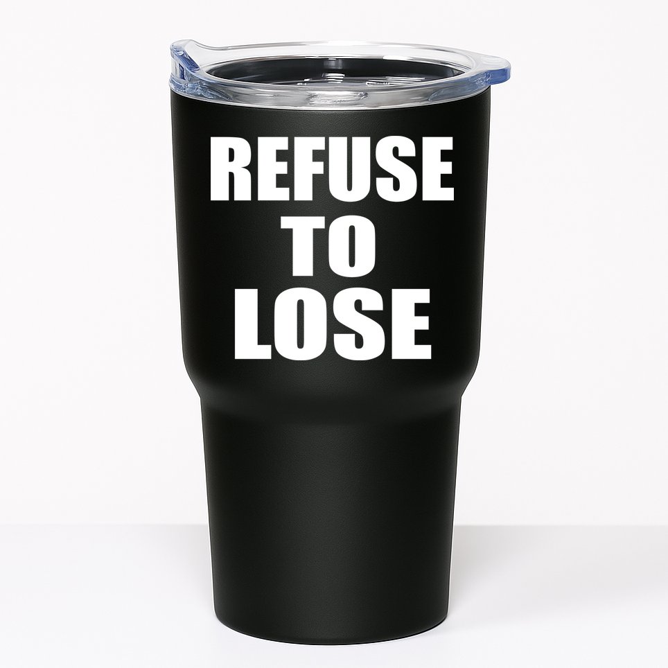 Refuse To Lose Tumbler
