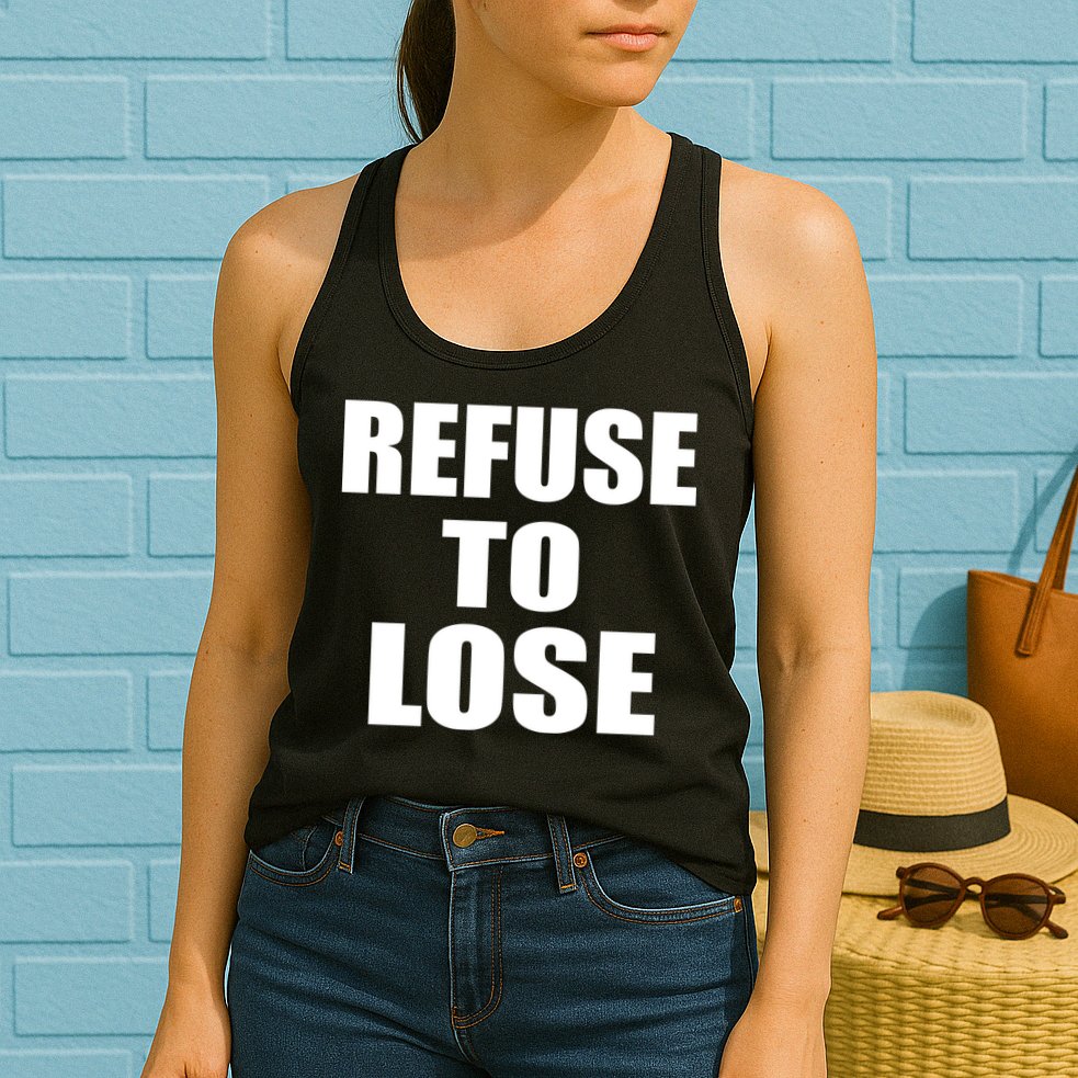 Refuse To Lose Womens Tank Top