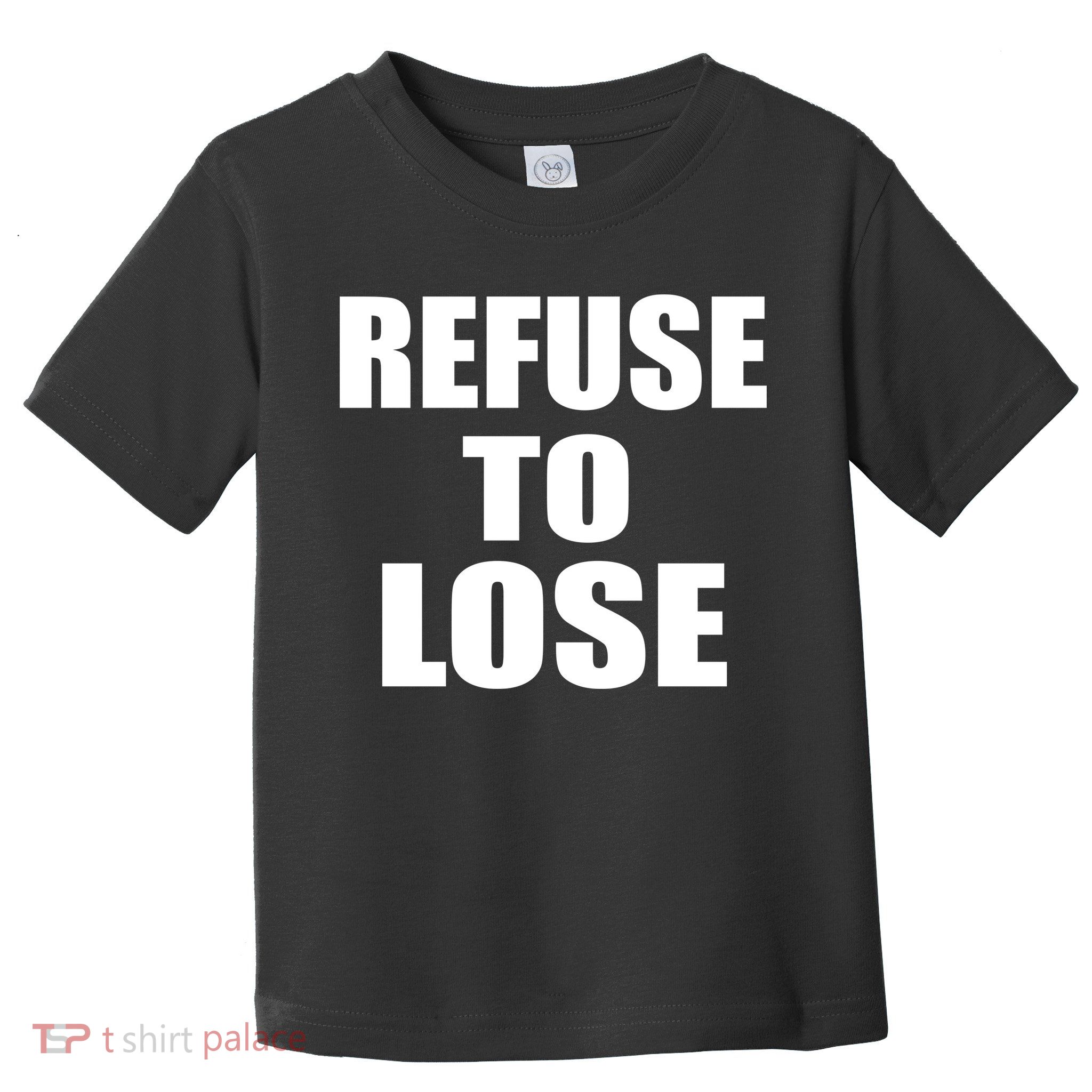 Refuse To Lose Toddler T-Shirt