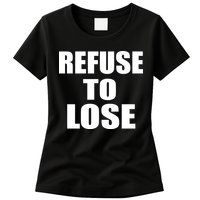 Refuse To Lose Womens T-Shirt