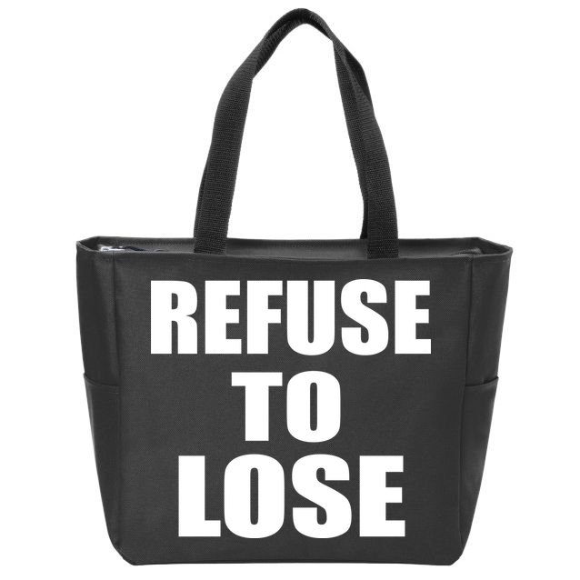 Refuse To Lose Zip Tote Bag