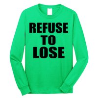 Refuse To Lose Long Sleeve Shirt
