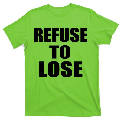 Refuse To Lose T-Shirt