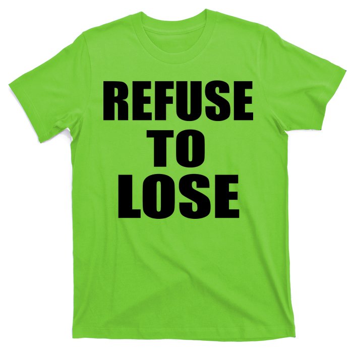 Refuse To Lose T-Shirt