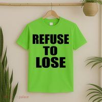 Refuse To Lose T-Shirt