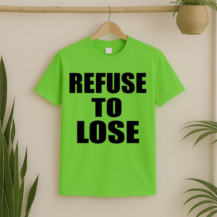 Refuse To Lose T-Shirt