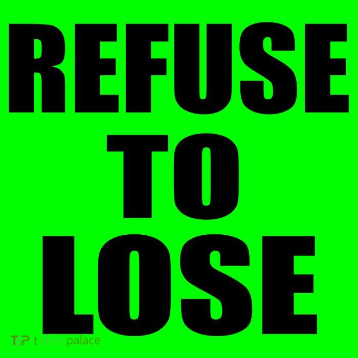 Refuse To Lose Button