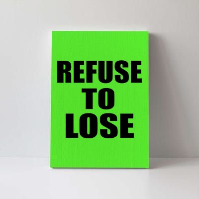 Refuse To Lose Canvas