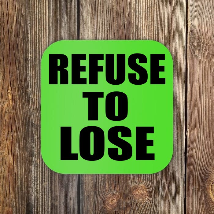 Refuse To Lose Coaster