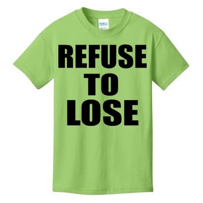 Refuse To Lose Kids T-Shirt