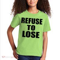 Refuse To Lose Kids T-Shirt