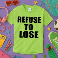 Refuse To Lose Kids T-Shirt
