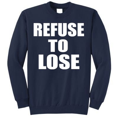 Refuse To Lose Tall Sweatshirt