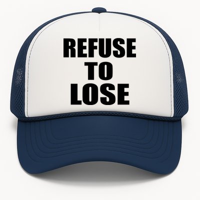 Refuse To Lose Trucker Hat