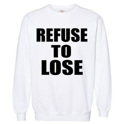 Refuse To Lose Garment-Dyed Sweatshirt