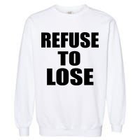 Refuse To Lose Garment-Dyed Sweatshirt