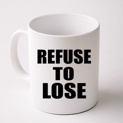 Refuse To Lose Coffee Mug