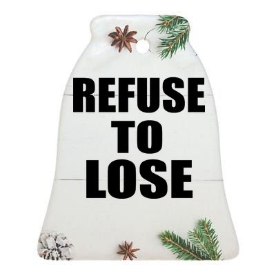 Refuse To Lose Ceramic Bell Ornament