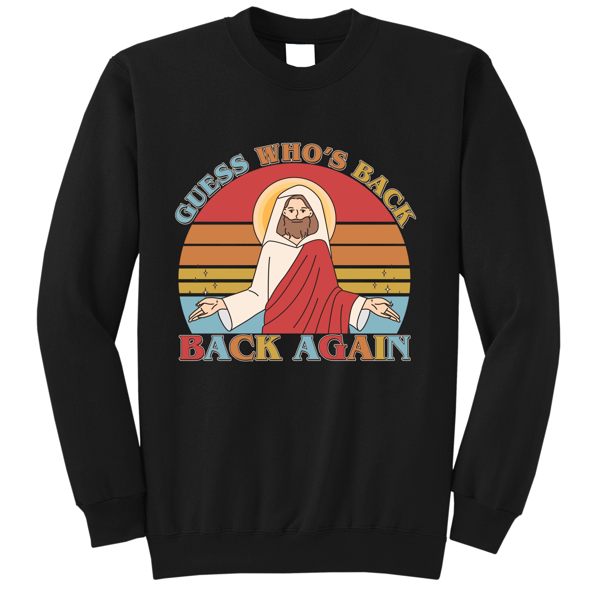 Retro Easter Guess Who Back Again Jesus Resurrection Sweatshirt
