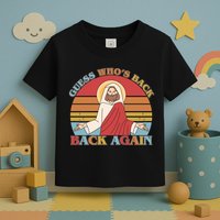 Retro Easter Guess Who Back Again Jesus Resurrection Toddler T-Shirt