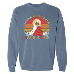 Retro Easter Guess Who Back Again Jesus Resurrection Garment-Dyed Sweatshirt