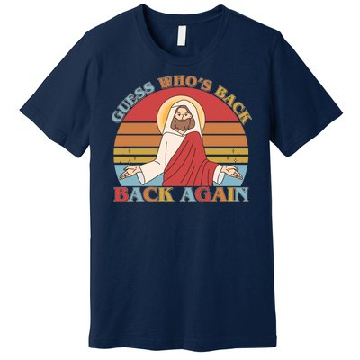 Retro Easter Guess Who Back Again Jesus Resurrection Premium T-Shirt