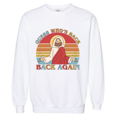 Retro Easter Guess Who Back Again Jesus Resurrection Garment-Dyed Sweatshirt