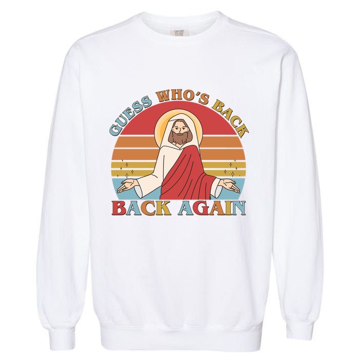 Retro Easter Guess Who Back Again Jesus Resurrection Garment-Dyed Sweatshirt