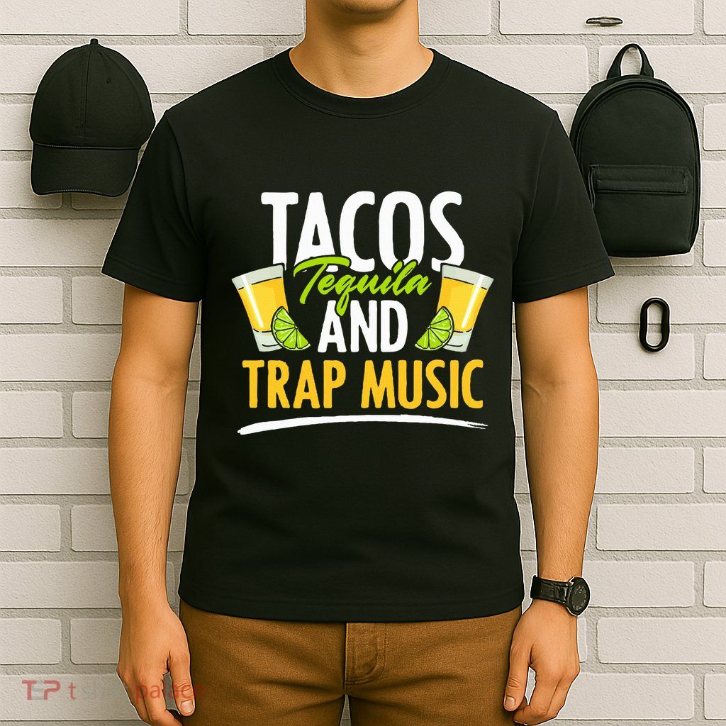 Rap Edm Hiphop Rapper Tacos Tequila And Trap Music T-Shirt