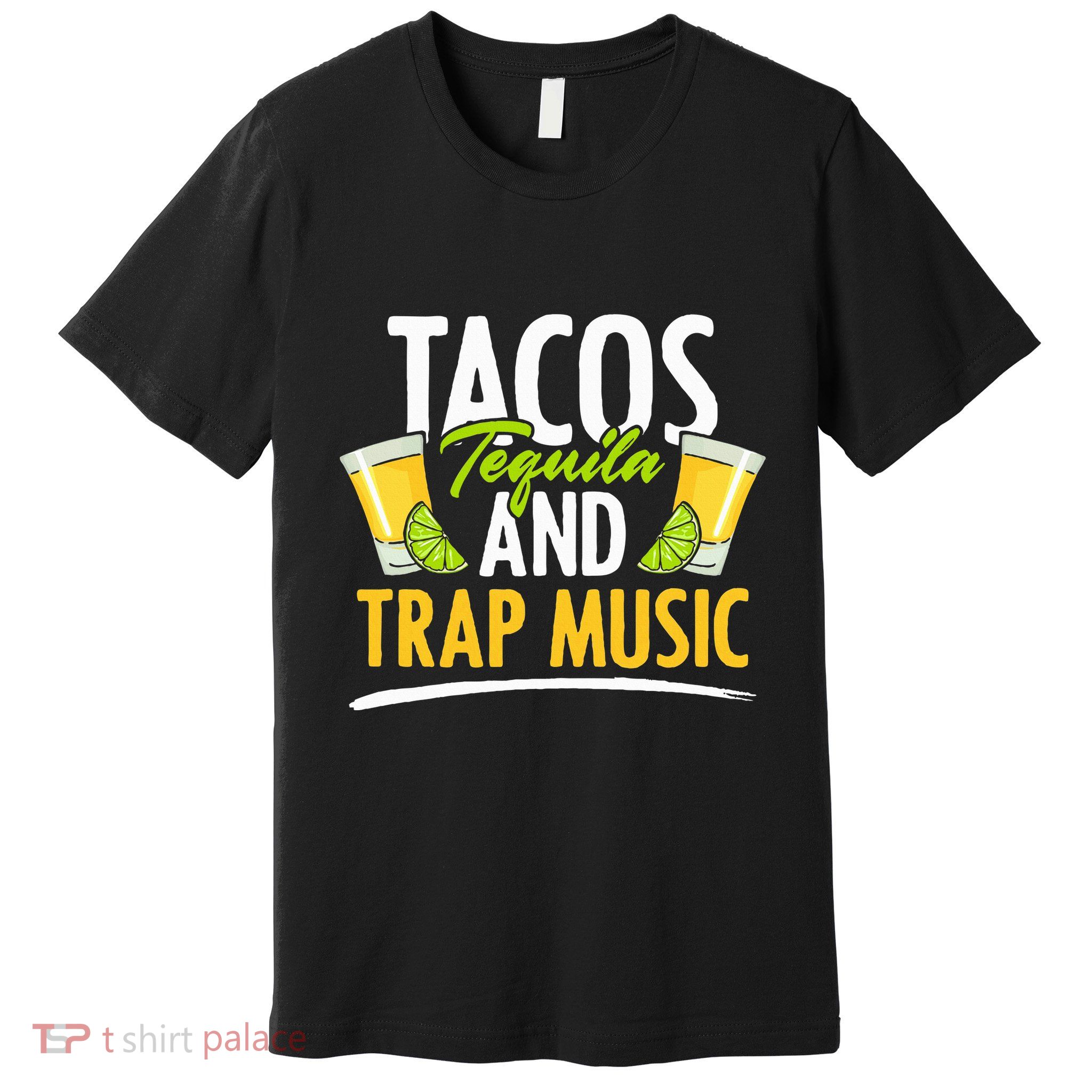 Rap Edm Hiphop Rapper Tacos Tequila And Trap Music Premium T-Shirt