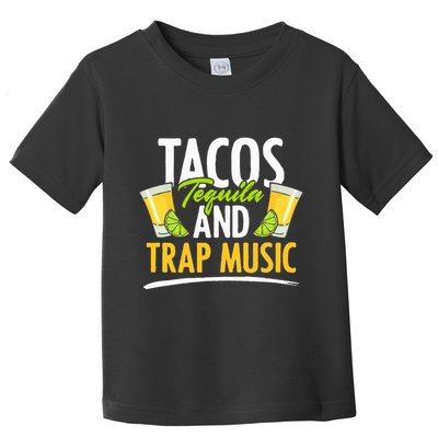 Rap Edm Hiphop Rapper Tacos Tequila And Trap Music Toddler T-Shirt