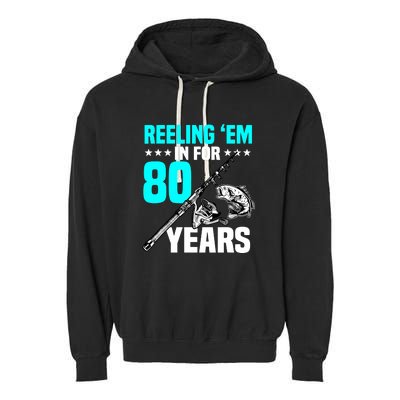 Reeling Em In For 80 Years Birthday 80th Bday Celebration Garment-Dyed Fleece Hoodie