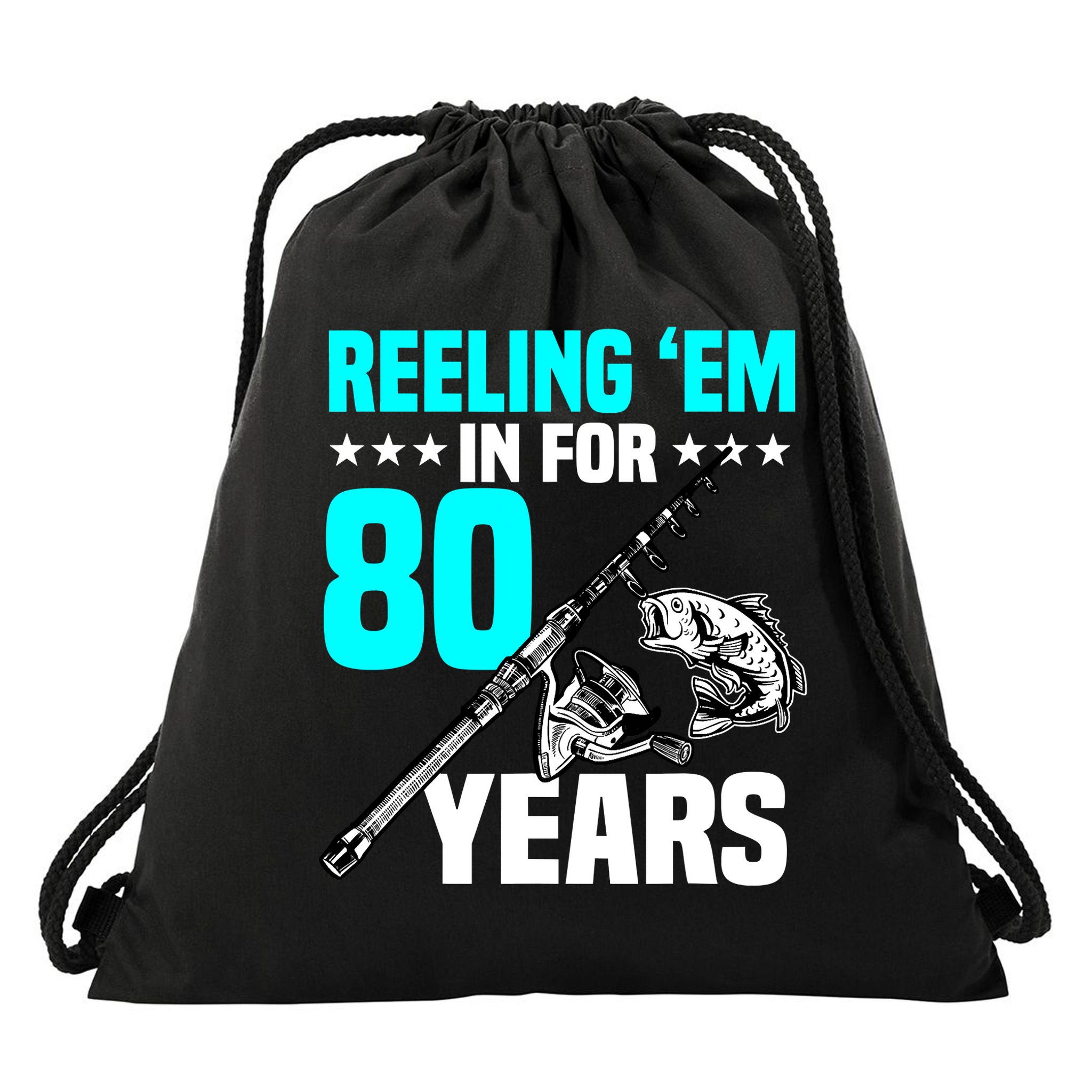 Reeling Em In For 80 Years Birthday 80th Bday Celebration Drawstring Bag