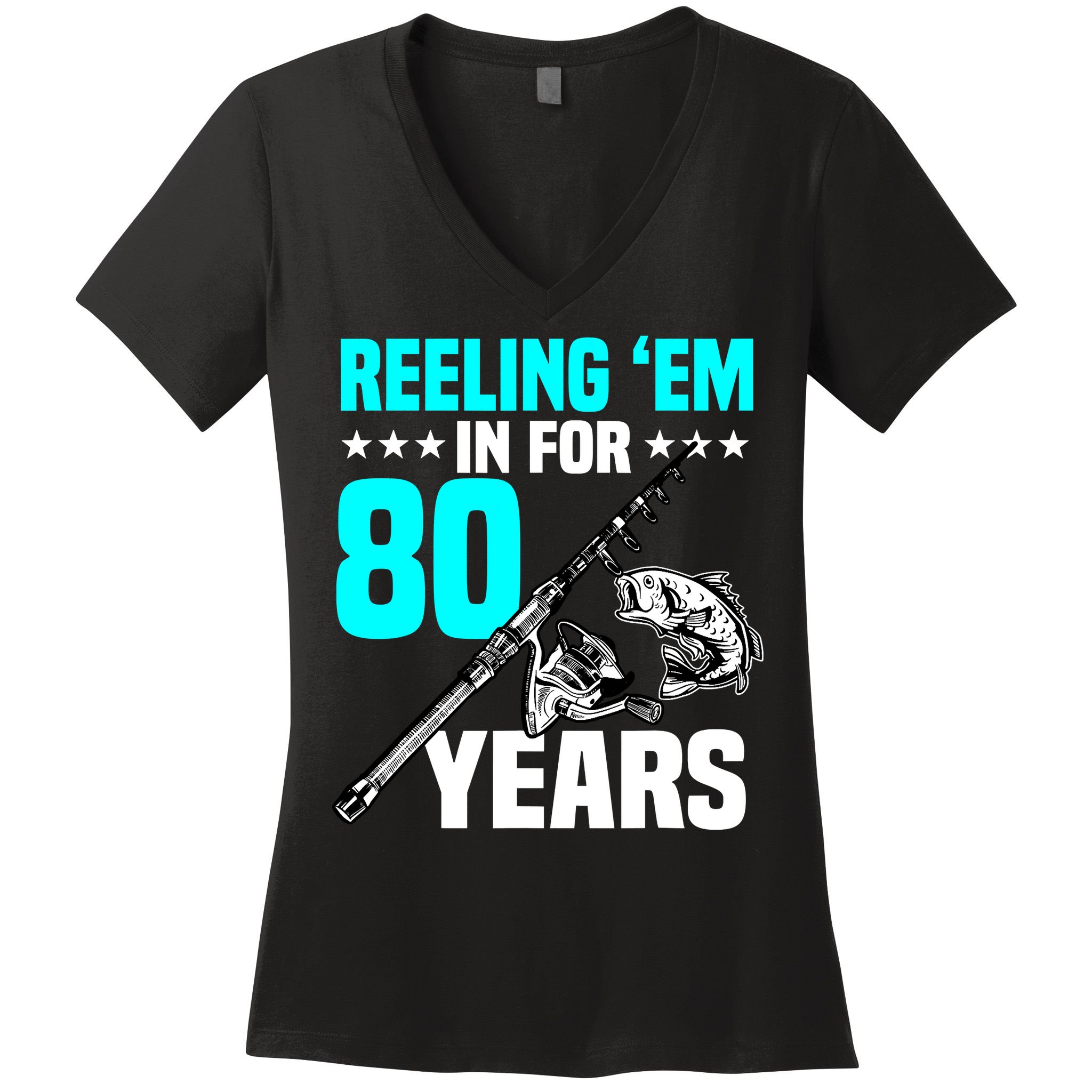 Reeling Em In For 80 Years Birthday 80th Bday Celebration Women's V-Neck T-Shirt