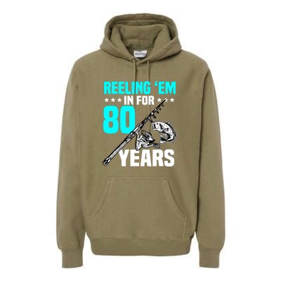 Reeling Em In For 80 Years Birthday 80th Bday Celebration Premium Hoodie