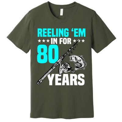 Reeling Em In For 80 Years Birthday 80th Bday Celebration Premium T-Shirt