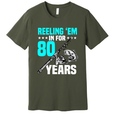 Reeling Em In For 80 Years Birthday 80th Bday Celebration Premium T-Shirt